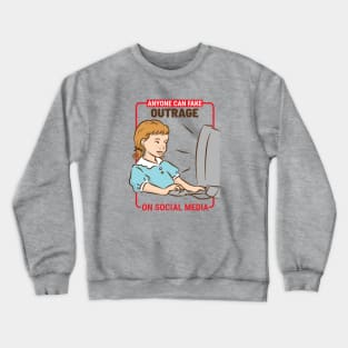 Anyone Can Fake Outrage Crewneck Sweatshirt